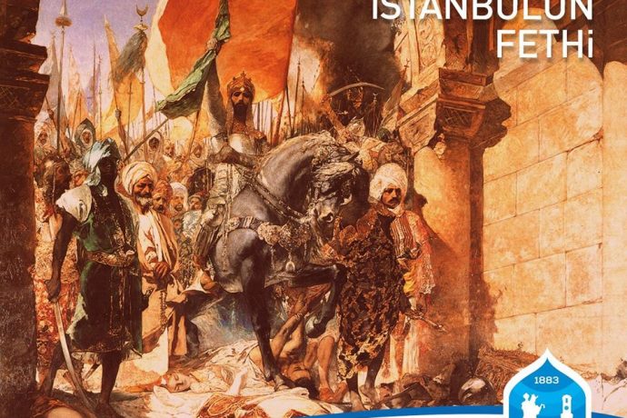 İstanbul’un Fethi’nin 565. Yıldönümü Kutlu Olsun