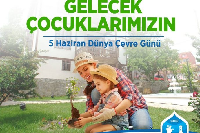 5 Haziran Dünya Çevre Günü Kutlu Olsun