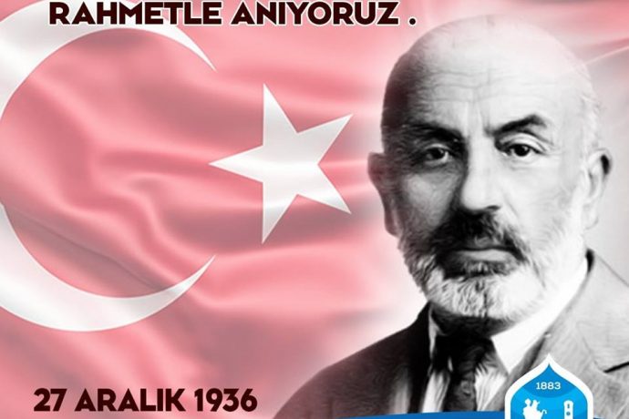 Mehmet Akif Ersoy’u Saygı ve Rahmetle Anıyoruz