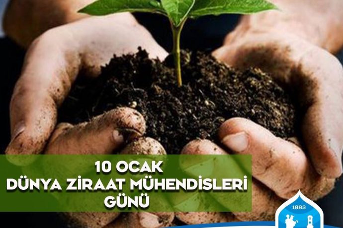 10 Ocak Dünya Ziraat Mühendisleri Günü Kutlu Olsun