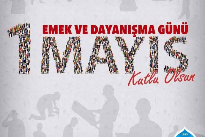 1 Mayıs Emek ve Dayanışma Günü Kutlu Olsun